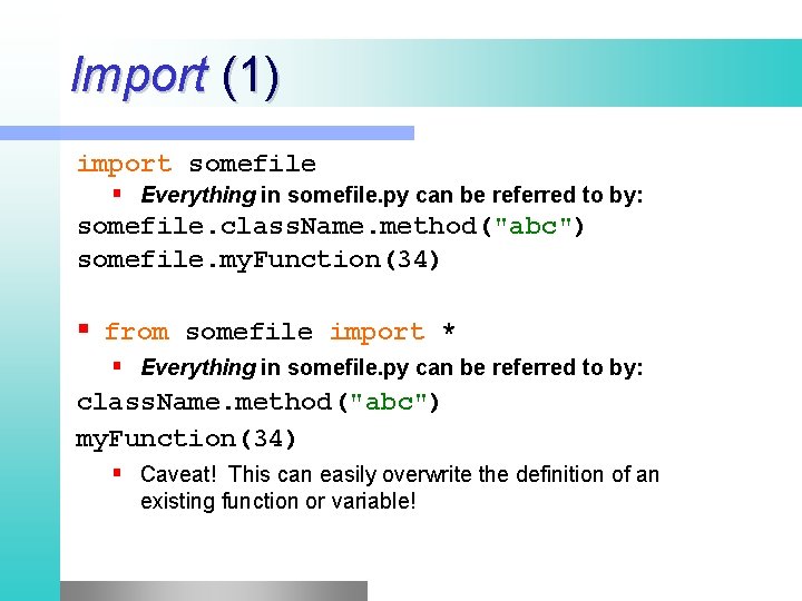 Import (1) import somefile Everything in somefile. py can be referred to by: somefile. Import (1) import somefile Everything in somefile. py can be referred to by: somefile.