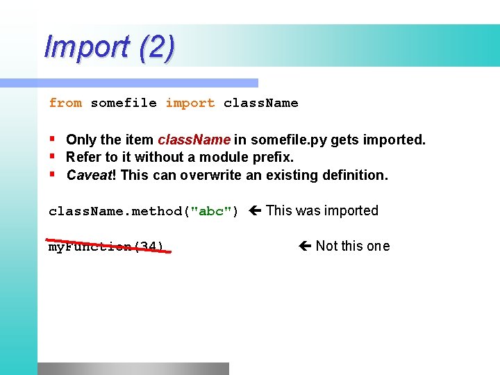Import (2) from somefile import class. Name Only the item class. Name in somefile. Import (2) from somefile import class. Name Only the item class. Name in somefile.