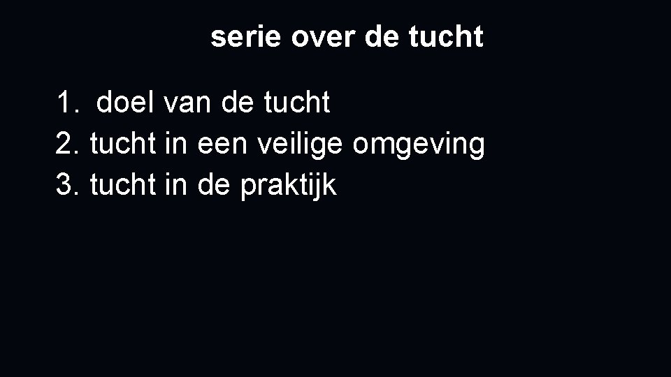 serie over de tucht 1. doel van de tucht 2. tucht in een veilige