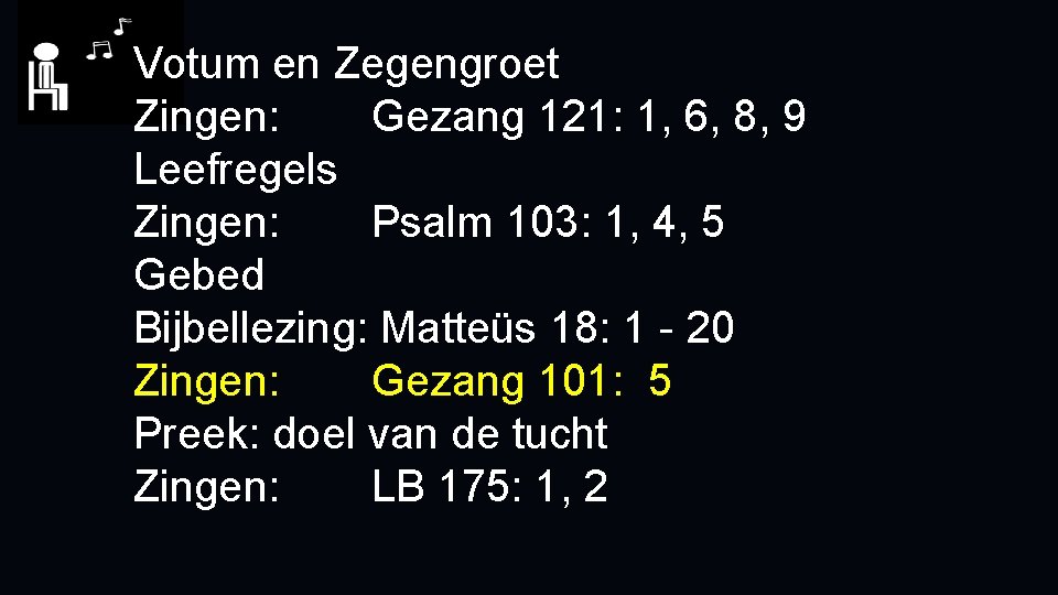 Votum en Zegengroet Zingen: Gezang 121: 1, 6, 8, 9 Leefregels Zingen: Psalm 103: