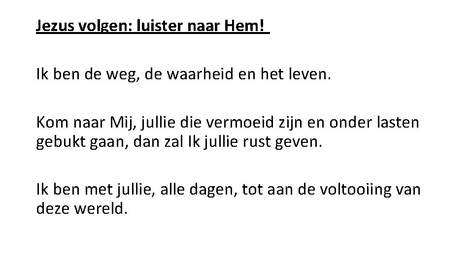 Jezus volgen: luister naar Hem! Ik ben de weg, de waarheid en het leven.