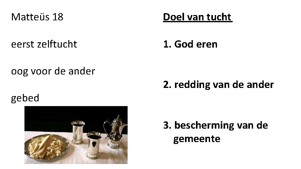 Matteüs 18 Doel van tucht eerst zelftucht 1. God eren oog voor de ander