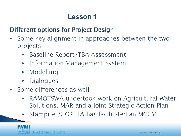 Lesson 1 Different options for Project Design • Some key alignment in approaches between