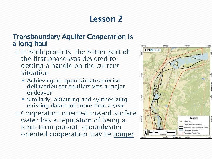 Lesson 2 Transboundary Aquifer Cooperation is a long haul � In both projects, the