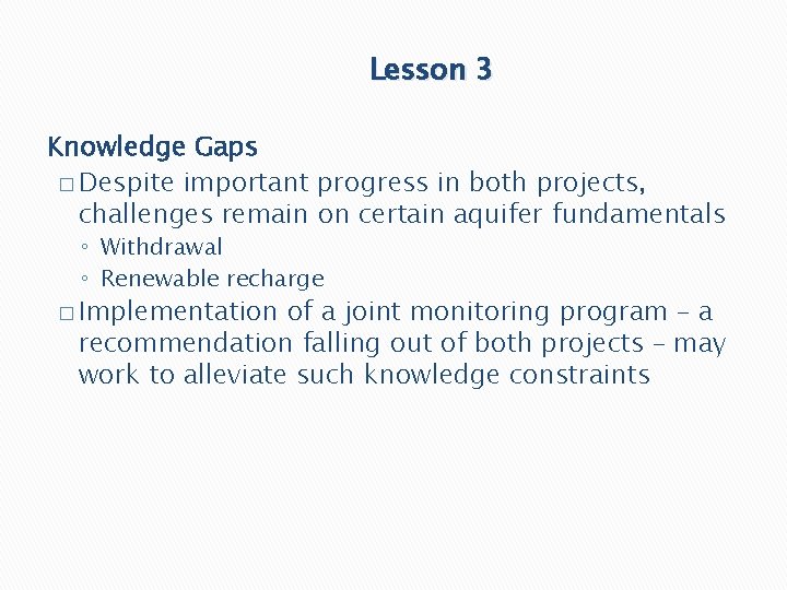 Lesson 3 Knowledge Gaps � Despite important progress in both projects, challenges remain on