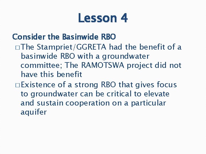 Lesson 4 Consider the Basinwide RBO � The Stampriet/GGRETA had the benefit of a