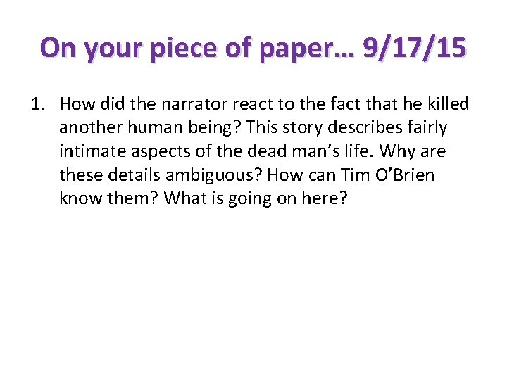 On your piece of paper… 9/17/15 1. How did the narrator react to the