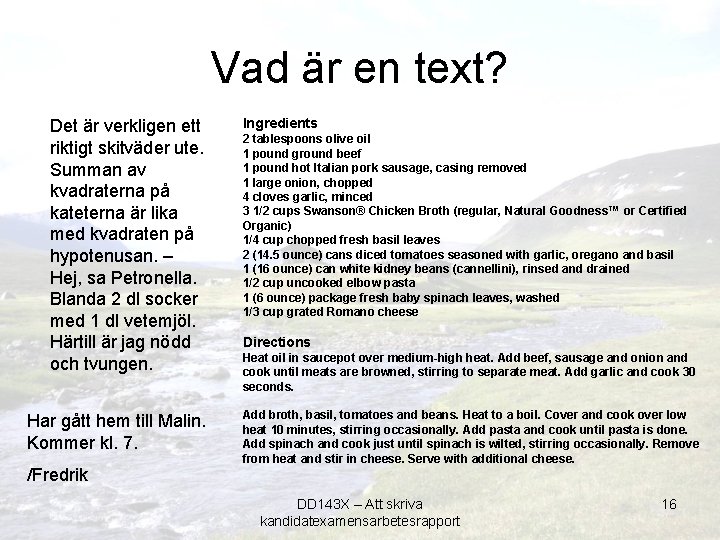 Vad är en text? Det är verkligen ett riktigt skitväder ute. Summan av kvadraterna