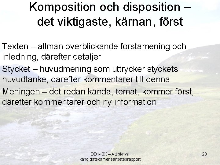 Komposition och disposition – det viktigaste, kärnan, först Texten – allmän överblickande förstamening och