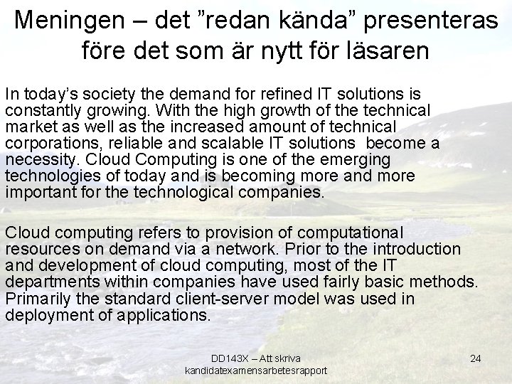 Meningen – det ”redan kända” presenteras före det som är nytt för läsaren In