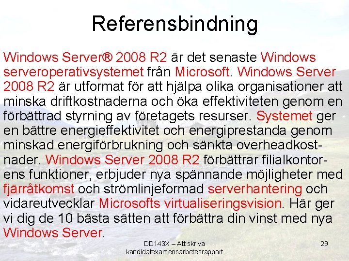 Referensbindning Windows Server® 2008 R 2 är det senaste Windows serveroperativsystemet från Microsoft. Windows
