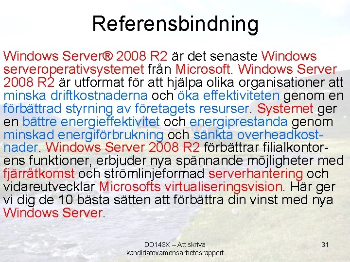 Referensbindning Windows Server® 2008 R 2 är det senaste Windows serveroperativsystemet från Microsoft. Windows