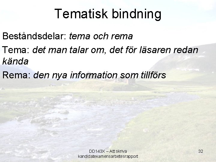 Tematisk bindning Beståndsdelar: tema och rema Tema: det man talar om, det för läsaren