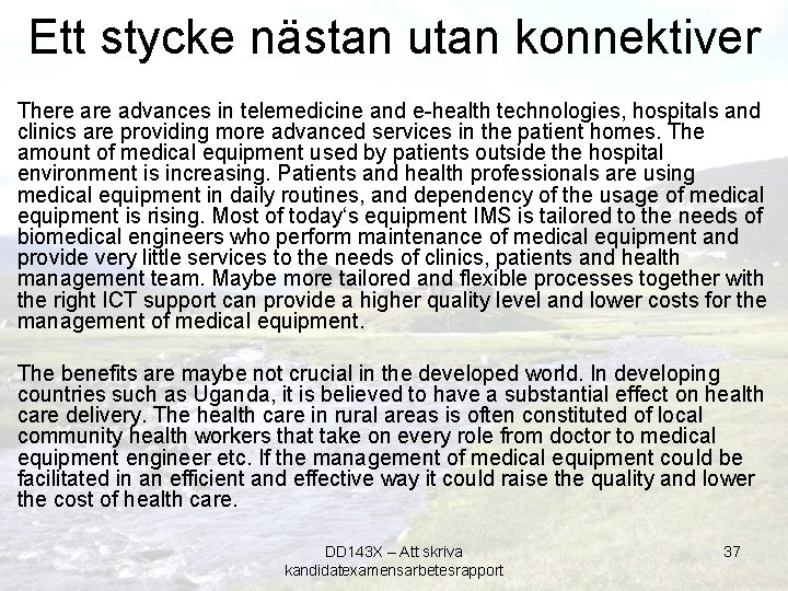 Ett stycke nästan utan konnektiver There advances in telemedicine and e-health technologies, hospitals and