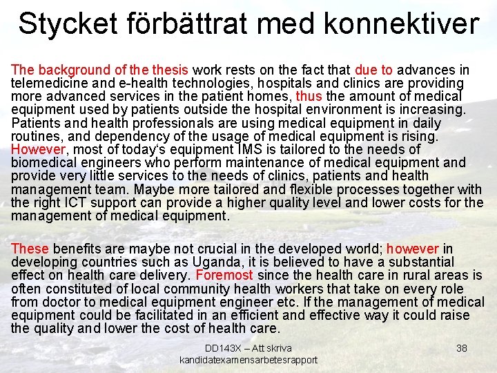 Stycket förbättrat med konnektiver The background of thesis work rests on the fact that