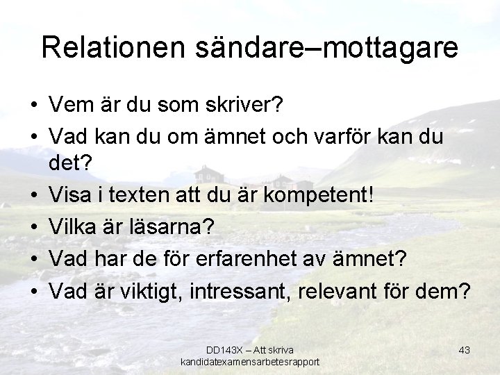 Relationen sändare–mottagare • Vem är du som skriver? • Vad kan du om ämnet