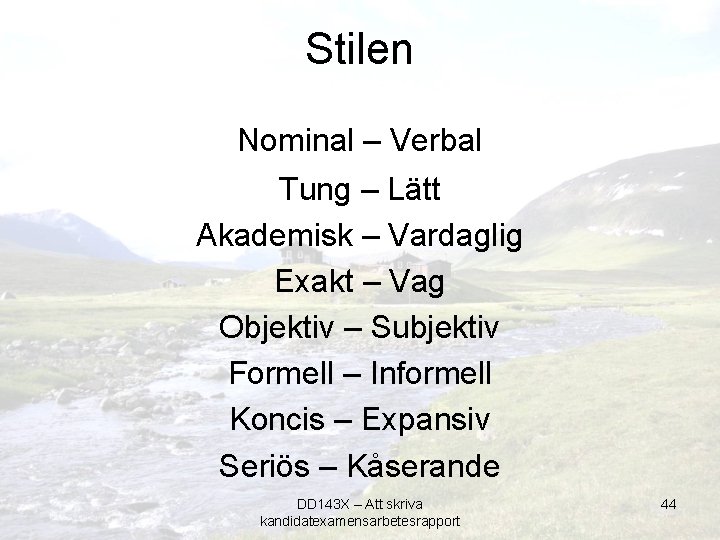 Stilen Nominal – Verbal Tung – Lätt Akademisk – Vardaglig Exakt – Vag Objektiv