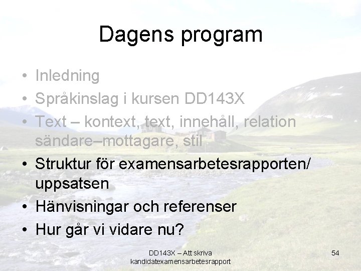 Dagens program • Inledning • Språkinslag i kursen DD 143 X • Text –