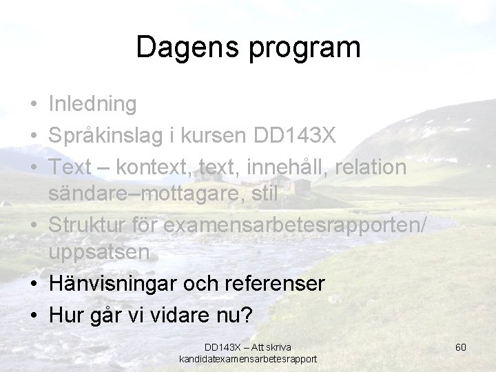 Dagens program • Inledning • Språkinslag i kursen DD 143 X • Text –