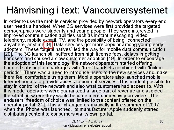 Hänvisning i text: Vancouversystemet In order to use the mobile services provided by network