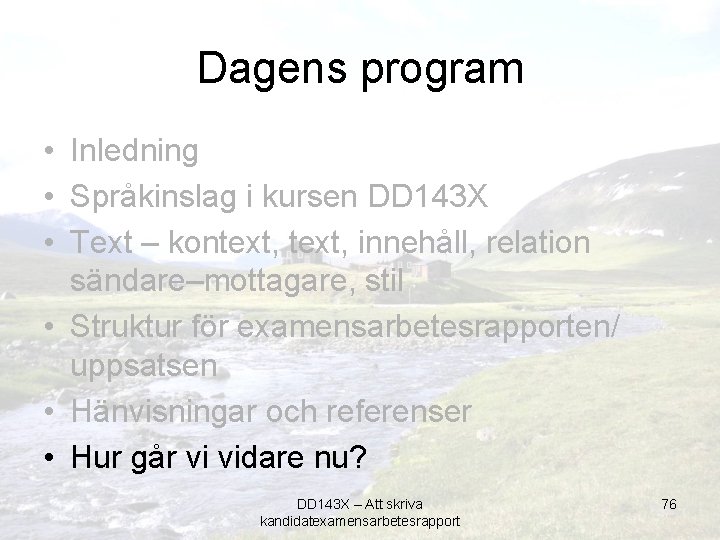 Dagens program • Inledning • Språkinslag i kursen DD 143 X • Text –