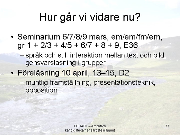 Hur går vi vidare nu? • Seminarium 6/7/8/9 mars, em/em/fm/em, gr 1 + 2/3