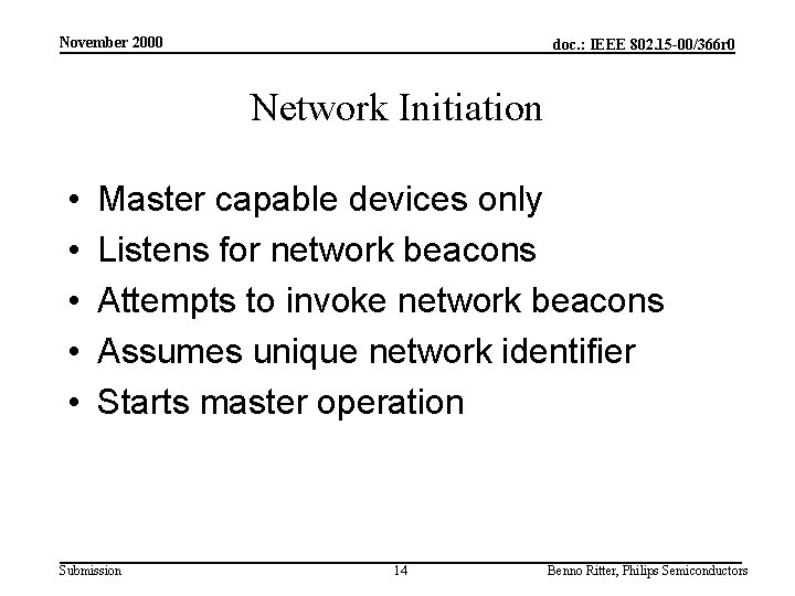 November 2000 doc. : IEEE 802. 15 -00/366 r 0 Network Initiation • •