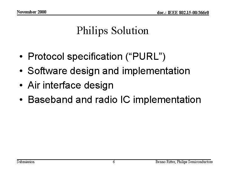 November 2000 doc. : IEEE 802. 15 -00/366 r 0 Philips Solution • •