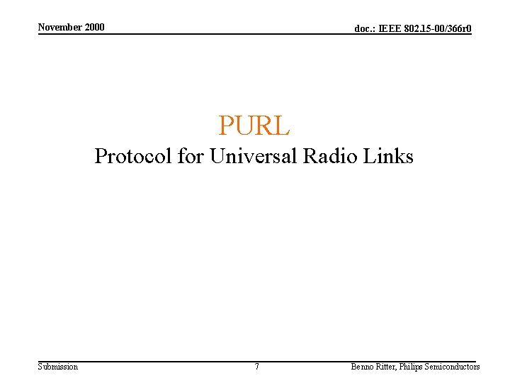 November 2000 doc. : IEEE 802. 15 -00/366 r 0 PURL Protocol for Universal