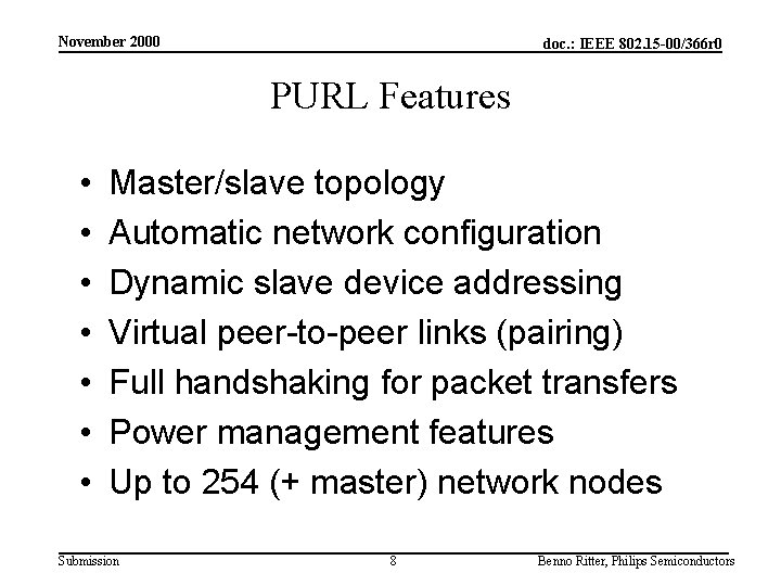 November 2000 doc. : IEEE 802. 15 -00/366 r 0 PURL Features • •