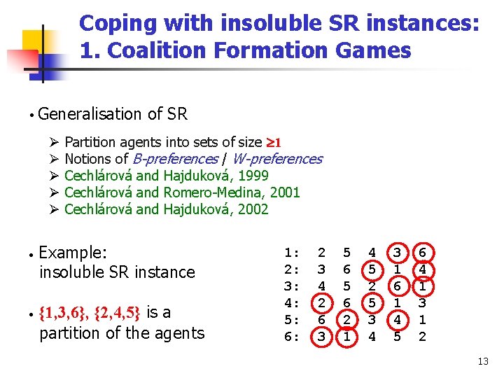 Coping with insoluble SR instances: 1. Coalition Formation Games • Generalisation of SR Ø