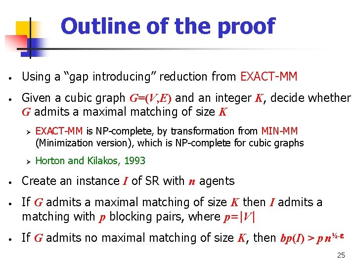 Outline of the proof • • Using a “gap introducing” reduction from EXACT-MM Given