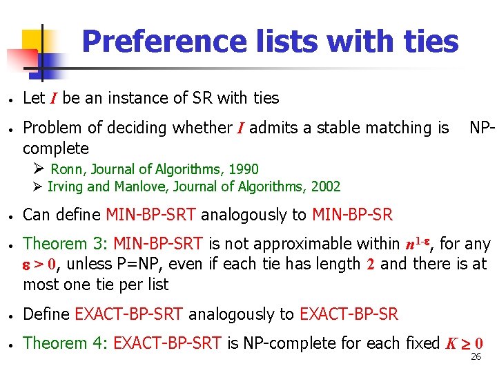 Preference lists with ties • • Let I be an instance of SR with