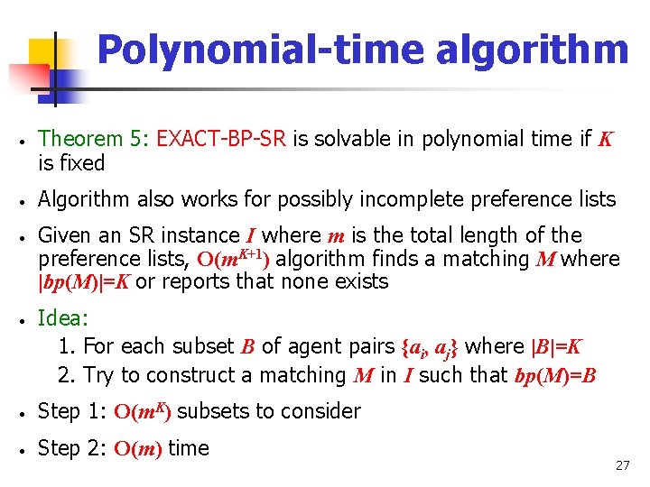 Polynomial-time algorithm • • Theorem 5: EXACT-BP-SR is solvable in polynomial time if K