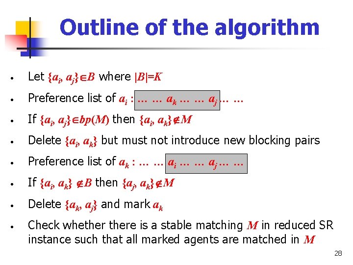 Outline of the algorithm • Let {ai, aj} B where |B|=K • Preference list