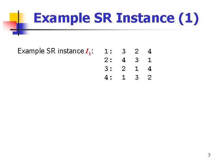 Example SR Instance (1) Example SR instance I 1: 2: 3: 4: 3 4