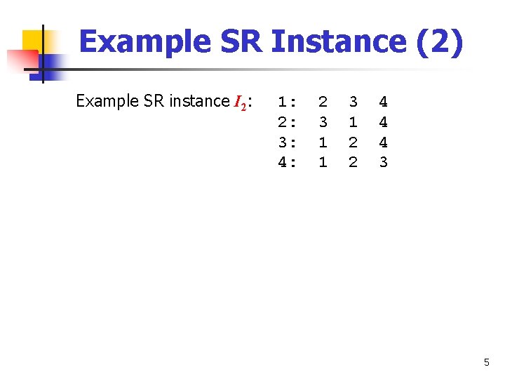 Example SR Instance (2) Example SR instance I 2: 1: 2: 3: 4: 2