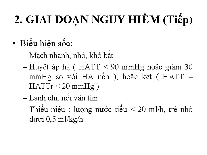 2. GIAI ĐOẠN NGUY HIỂM (Tiếp) • Biểu hiện sốc: – Mạch nhanh, nhỏ,