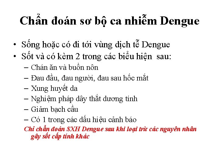 Chẩn đoán sơ bộ ca nhiễm Dengue • Sống hoặc có đi tới vùng