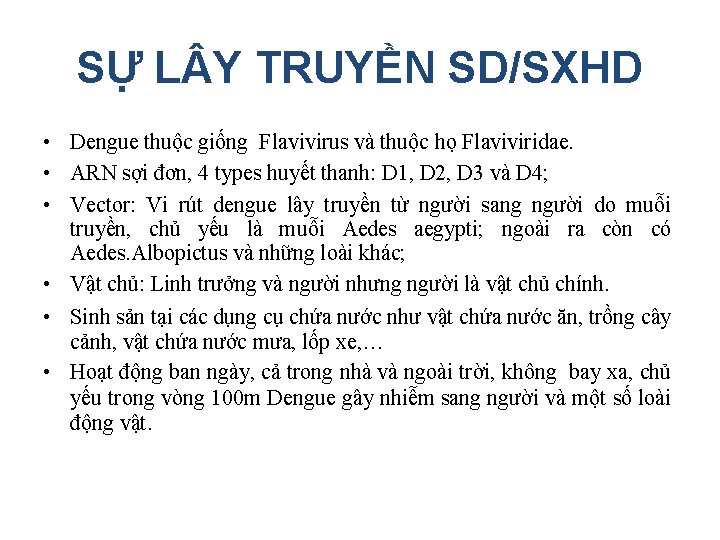 SỰ L Y TRUYỀN SD/SXHD • Dengue thuộc giống Flavivirus và thuộc họ Flaviviridae.