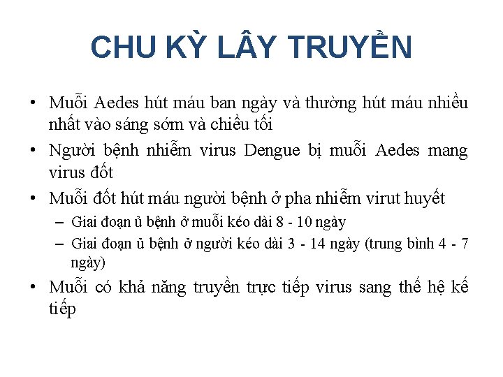 CHU KỲ L Y TRUYỀN • Muỗi Aedes hút máu ban ngày và thường