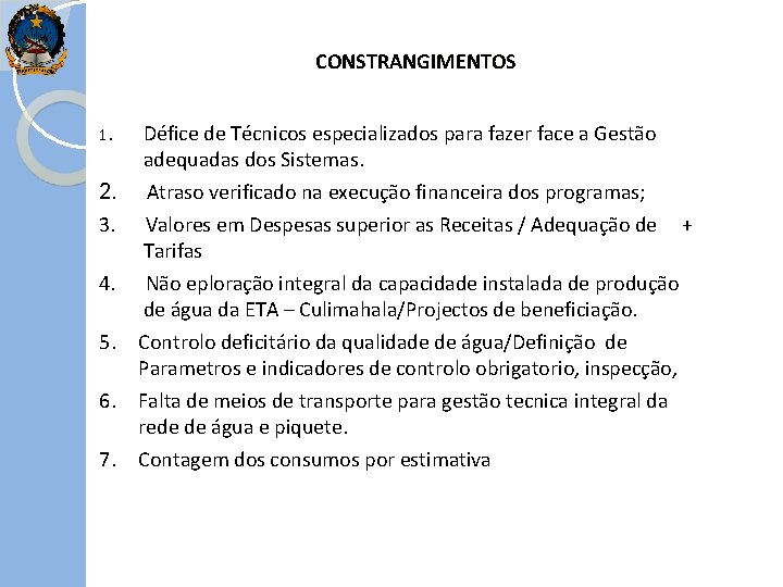 CONSTRANGIMENTOS 1. 2. 3. 4. 5. 6. 7. Défice de Técnicos especializados para fazer