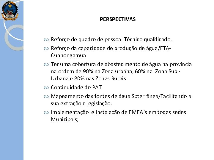 PERSPECTIVAS Reforço de quadro de pessoal Técnico qualificado. Reforço da capacidade de produção de