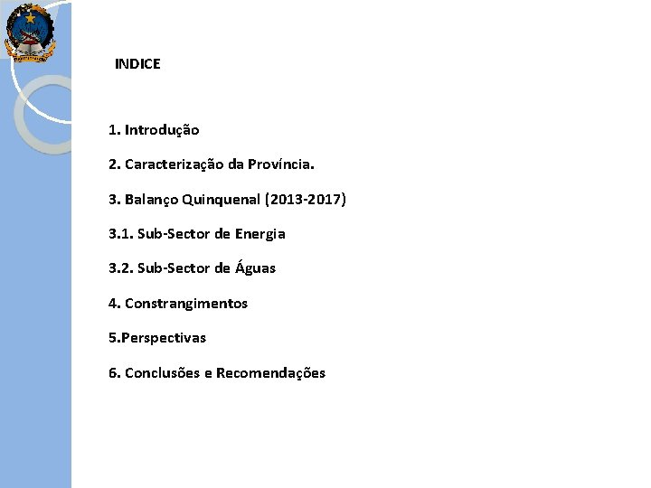 INDICE 1. Introdução 2. Caracterização da Província. 3. Balanço Quinquenal (2013 -2017) 3. 1.