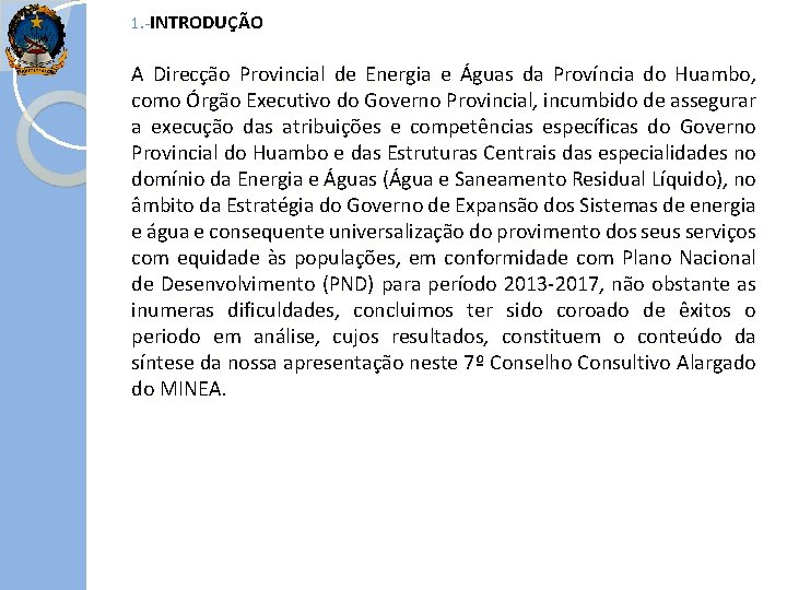 1. -INTRODUÇÃO A Direcção Provincial de Energia e Águas da Província do Huambo, como
