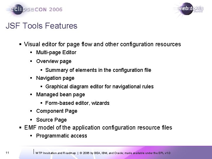 JSF Tools Features § Visual editor for page flow and other configuration resources §