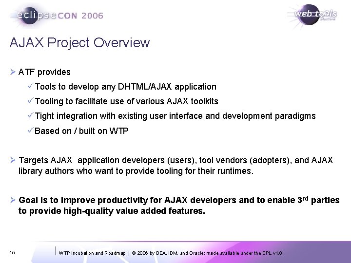 AJAX Project Overview Ø ATF provides üTools to develop any DHTML/AJAX application üTooling to