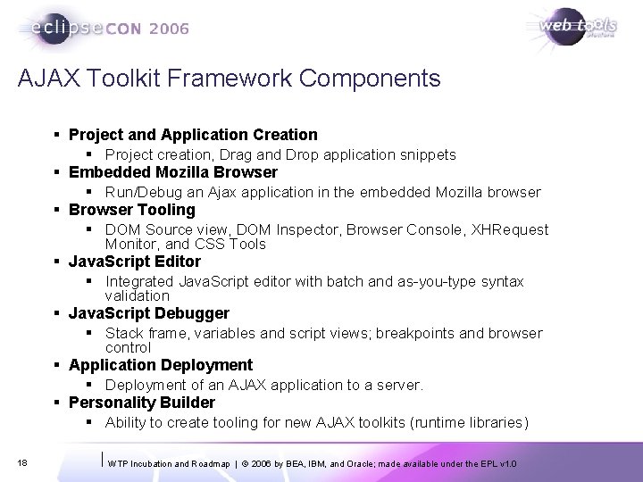 AJAX Toolkit Framework Components § Project and Application Creation § § § 18 §