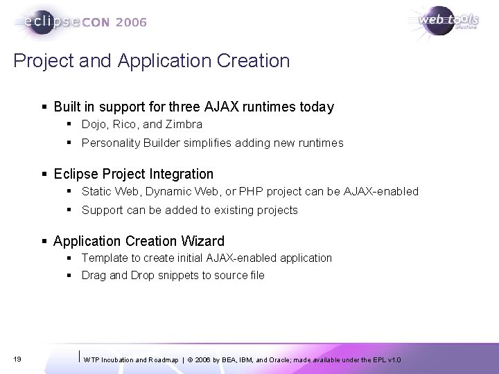 Project and Application Creation § Built in support for three AJAX runtimes today § Project and Application Creation § Built in support for three AJAX runtimes today §