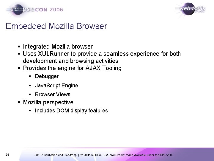 Embedded Mozilla Browser § Integrated Mozilla browser § Uses XULRunner to provide a seamless Embedded Mozilla Browser § Integrated Mozilla browser § Uses XULRunner to provide a seamless